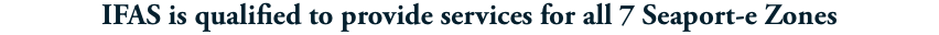 IFAS is qualified to provide services for all 7 Seaport-e Zones